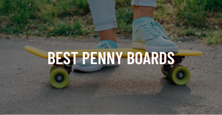 Top 12 Best Penny Boards For Beginners (2022 Update)
