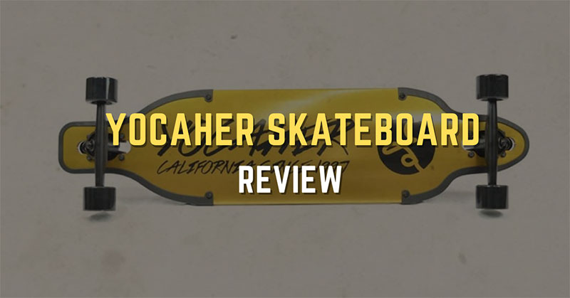 Yocaher Skateboard Review: Everything You Should Know!