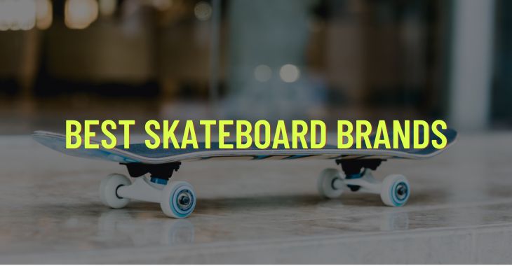 Top 10 Best Skateboard Brands In 2022 – Skateboard Brands Reviews